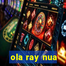 ola ray nua